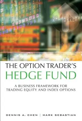 Hedžový fond obchodníka s opciami: Obchodný rámec pre obchodovanie s akciovými a indexovými opciami (Paperback) - The Option Trader's Hedge Fund: A Business Framework for Trading Equity and Index Options (Paperback)