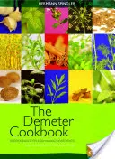 The Demeter Cookbook (Kuchařka Demeter): Recepty založené na biodynamických surovinách z kuchyne Lukas Klinik - The Demeter Cookbook: Recipes Based on Biodynamic Ingredients from the Kitchen of the Lukas Klinik