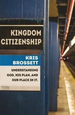 Občianstvo kráľovstva: a naše miesto v ňom - Kingdom Citizenship: Understanding God, His Plan, and Our Place in It