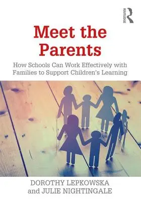 Zoznámte sa s rodičmi: Ako môžu školy účinne spolupracovať s rodinami na podpore vzdelávania detí - Meet the Parents: How Schools Can Work Effectively with Families to Support Children's Learning