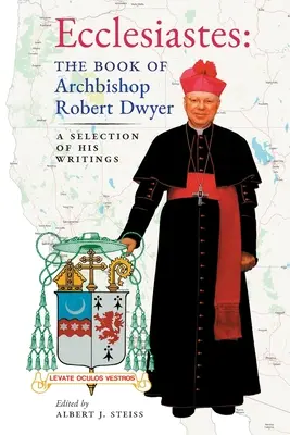 Kazateľ (Kniha arcibiskupa Roberta Dwyera): Výber z jeho spisov - Ecclesiastes (The Book of Archbishop Robert Dwyer): A Selection of His Writings