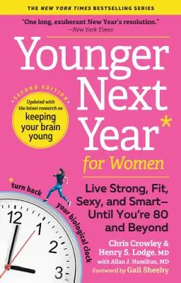 Mladší budúci rok pre ženy: Žite silne, fit, sexi a inteligentne - až do osemdesiatky a viac - Younger Next Year for Women: Live Strong, Fit, Sexy, and Smart--Until You're 80 and Beyond