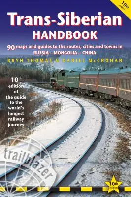 Transsibírska príručka: Sprievodca najdlhšou železničnou cestou na svete s 90 mapami a sprievodcami po trase, mestami a obcami v Rusku, Mon - Trans-Siberian Handbook: The Guide to the World's Longest Railway Journey with 90 Maps and Guides to the Route, Cities and Towns in Russia, Mon