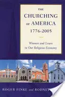 Cirkevné zriadenie Ameriky v rokoch 1776-2005: Víťazi a porazení v našej náboženskej ekonomike - The Churching of America, 1776-2005: Winners and Losers in Our Religious Economy