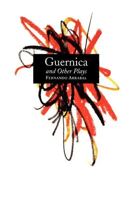 Guernica a iné hry: Labyrint; Trojkolka; Piknik na bojisku; A kvetom nasadili putá; Architekt a E - Guernica and Other Plays: The Labyrinth; The Tricycle; Picnic on the Battlefield; And They Put Handcuffs on the Flowers; The Architect and the E