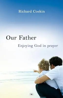 Náš otec: Tešiť sa z Boha v modlitbe - Our Father: Enjoying God in Prayer
