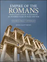 Ríša Rimanov: Od Júlia Cézara po Justiniána: Šesťsto rokov mieru a vojny, II. diel: výberová antológia - Empire of the Romans: From Julius Caesar to Justinian: Six Hundred Years of Peace and War, Volume II: Select Anthology