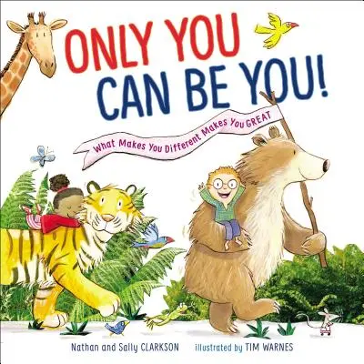 Len ty môžeš byť sám sebou: To, čo ťa odlišuje, ťa robí skvelým - Only You Can Be You: What Makes You Different Makes You Great