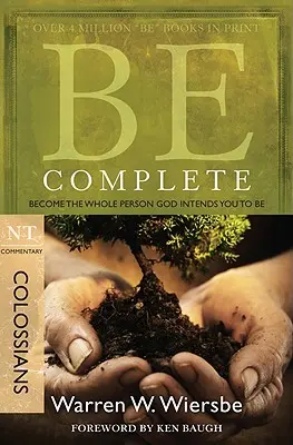 Buďte úplní (Kolosanom): Staňte sa celistvým človekom, akým vás Boh chce mať - Be Complete (Colossians): Become the Whole Person God Intends You to Be