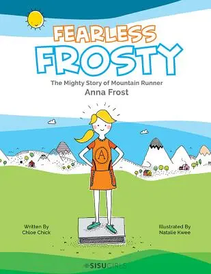 Nebojácny Frosty: Vydarený príbeh horskej bežkyne Anny Frostovej - Fearless Frosty: The Mighty Story of Mountain Runner Anna Frost