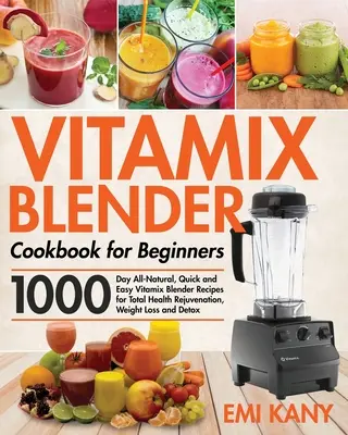 Kuchárska kniha mixéra Vitamix pre začiatočníkov - Vitamix Blender Cookbook for Beginners
