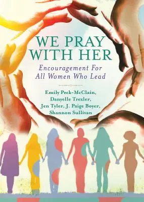 Modlíme sa s ňou: Povzbudenie pre všetky ženy, ktoré vedú - We Pray with Her: Encouragement for All Women Who Lead