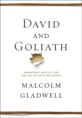 Dávid a Goliáš: Goliáš a Goliáš: Poddaní, zlyhávajúci a umenie bojovať s obrami - David and Goliath: Underdogs, Misfits, and the Art of Battling Giants