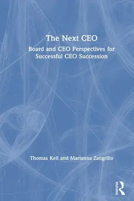 Ďalší generálny riaditeľ: Perspektívy predstavenstva a generálneho riaditeľa pre úspešné nástupníctvo generálneho riaditeľa - The Next CEO: Board and CEO Perspectives for Successful CEO Succession