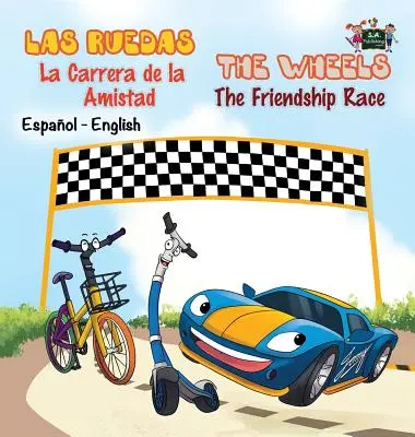 Las Ruedas- La Carrera de la Amistad The Wheels- The Friendship Race (Kolesá - Preteky priateľstva): španielsko-anglické dvojjazyčné vydanie - Las Ruedas- La Carrera de la Amistad The Wheels- The Friendship Race: Spanish English Bilingual Edition