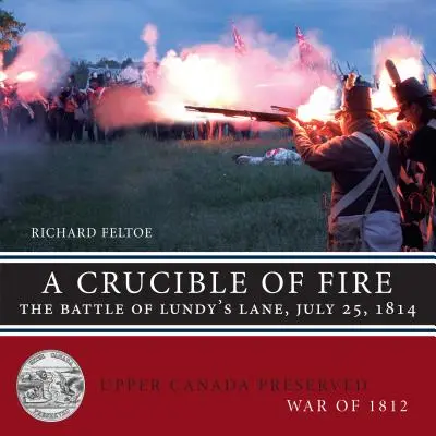 Ohnivý téglik: Bitka pri Lundy's Lane, 25. júla 1814 - A Crucible of Fire: The Battle of Lundy's Lane, July 25, 1814