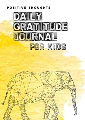 Pozitívne myšlienky: Denný denník vďačnosti pre deti - Positive Thoughts: Daily Gratitude Journal for Kids
