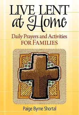Žiť pôst doma: Denné modlitby a aktivity pre rodiny - Live Lent at Home: Daily Prayers and Activities for Families