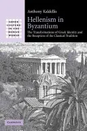 Helenizmus v Byzancii: Premeny gréckej identity a recepcia klasickej tradície - Hellenism in Byzantium: The Transformations of Greek Identity and the Reception of the Classical Tradition