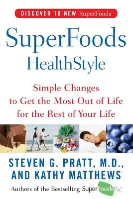 Superpotraviny Healthstyle: Jednoduché zmeny, ktoré vám pomôžu získať čo najviac zo života do konca života - Superfoods Healthstyle: Simple Changes to Get the Most Out of Life for the Rest of Your Life