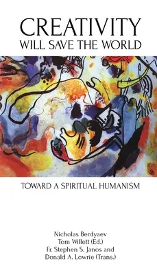 Tvorivosť zachráni svet: K duchovnému humanizmu - Creativity Will Save the World: Toward a Spiritual Humanism