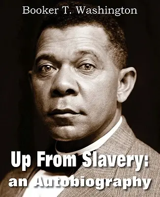 Nahor z otroctva: Autobiografia - Up from Slavery: An Autobiography