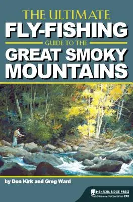 Najlepší sprievodca muškárením v pohorí Great Smoky Mountains - The Ultimate Fly-Fishing Guide to the Great Smoky Mountains