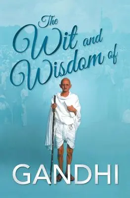 Dôvtip a múdrosť Gándhího - The Wit and Wisdom of Gandhi