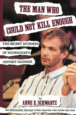 Muž, ktorý nedokázal dostatočne zabíjať: Tajné vraždy Jeffreyho Dahmera z Milwaukee - The Man Who Could Not Kill Enough: The Secret Murders of Milwaukee's Jeffrey Dahmer
