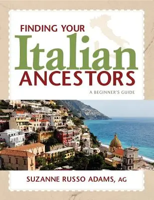 Hľadanie svojich talianskych predkov: Sprievodca pre začiatočníkov - Finding Your Italian Ancestors: A Beginner's Guide