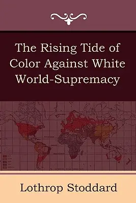 Stúpajúca vlna farebných proti bielej svetovej nadvláde - The Rising Tide of Color Against White World-Supremacy