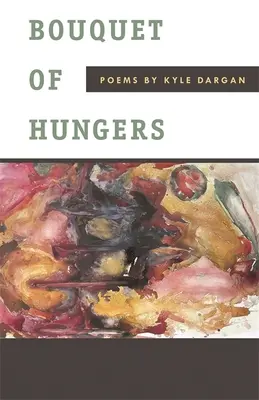 Kytica hladošov: Básne - Bouquet of Hungers: Poems