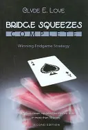 Most stláča komplet: Víťazná stratégia koncovej hry (aktualizované, prepracované) - Bridge Squeezes Complete: Winning Endgame Strategy (Updated, Revised)