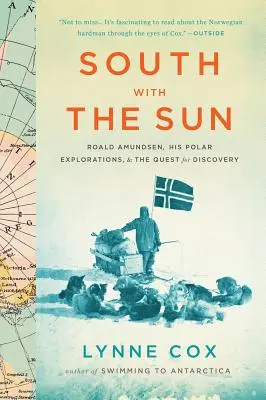Na juh so slnkom: Roald Amundsen, jeho polárne výskumy a cesta za objavmi - South with the Sun: Roald Amundsen, His Polar Explorations, and the Quest for Discovery