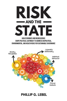 Riziko a štát: Ako ekonomika a neuroveda formujú politickú legitimitu na riešenie geopolitických, environmentálnych a zdravotných rizík pre - Risk and the State: How Economics and Neuroscience Shape Political Legitimacy to Address Geopolitical, Environmental, and Health Risks for