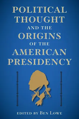 Politické myslenie a počiatky amerického prezidentstva - Political Thought and the Origins of the American Presidency
