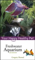 Sladkovodné akvárium: Váš šťastný a zdravý domáci miláčik - Freshwater Aquarium: Your Happy Healthy Pet