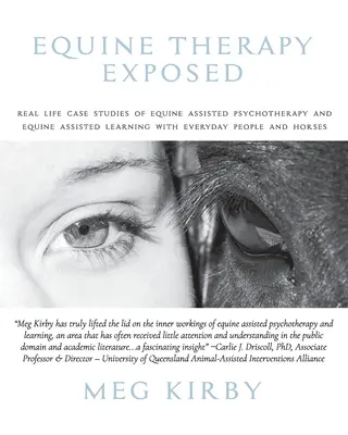 Odhalená terapia koňmi: Skutočné prípadové štúdie psychoterapie s pomocou koní a učenia s pomocou koní s bežnými ľuďmi a koňmi - Equine Therapy Exposed: Real life case studies of equine assisted psychotherapy and equine assisted learning with everyday people and horses