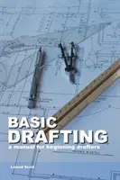 Základy kreslenia: Príručka pre začínajúcich kresličov - Basic Drafting: A Manual for Beginning Drafters