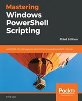 Zvládnutie skriptovania v prostredí Windows PowerShell - Mastering Windows PowerShell Scripting