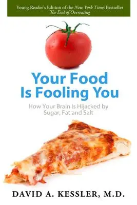 Vaše jedlo vás klame: Ako váš mozog ovládajú cukor, tuk a soľ - Your Food Is Fooling You: How Your Brain Is Hijacked by Sugar, Fat, and Salt