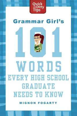 Grammar Girl's 101 slovíčok, ktoré potrebuje poznať každý maturant - Grammar Girl's 101 Words Every High School Graduate Needs to Know
