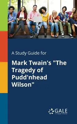 Sprievodca štúdiom k dielu Marka Twaina Tragédia Pudd'nhead Wilsona - A Study Guide for Mark Twain's the Tragedy of Pudd'nhead Wilson