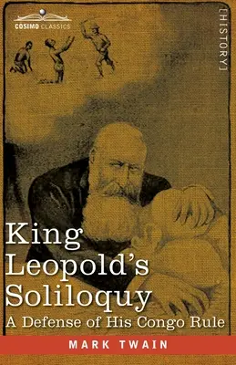 Soliloquy kráľa Leopolda: Obhajoba jeho vlády v Kongu - King Leopold's Soliloquy: A Defense of his Congo Rule