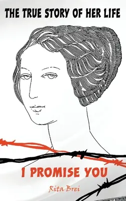 Pravdivý príbeh jej života: Sľubujem ti to - The True Story of Her Life: I Promise You