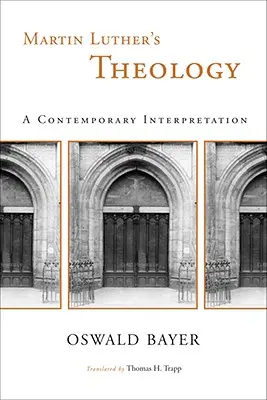Teológia Martina Luthera: Lutherova kniha: Súčasná interpretácia - Martin Luther's Theology: A Contemporary Interpretation