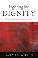 Boj za dôstojnosť: Životy migrantov na okraji Izraela - Fighting for Dignity: Migrant Lives at Israel's Margins