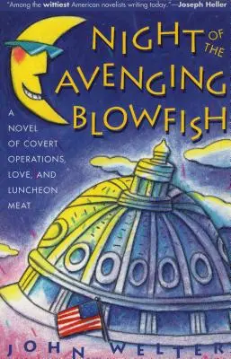 Night of the Avenging Blowfish: A novel of Covert Operations, Love, and Luncheon Meat - Night of the Avenging Blowfish: A Novel of Covert Operations, Love, and Luncheon Meat