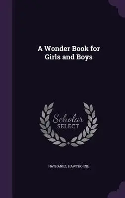 Zázračná kniha pre dievčatá a chlapcov - A Wonder Book for Girls and Boys