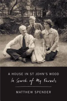 Dom v St John's Wood: Hľadanie mojich rodičov - A House in St John's Wood: In Search of My Parents